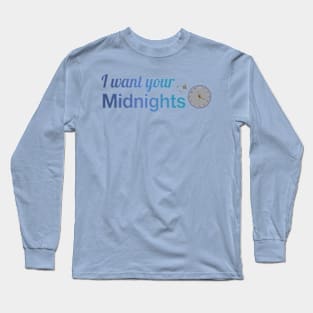 I Want Your Midnights Taylor Swift Long Sleeve T-Shirt